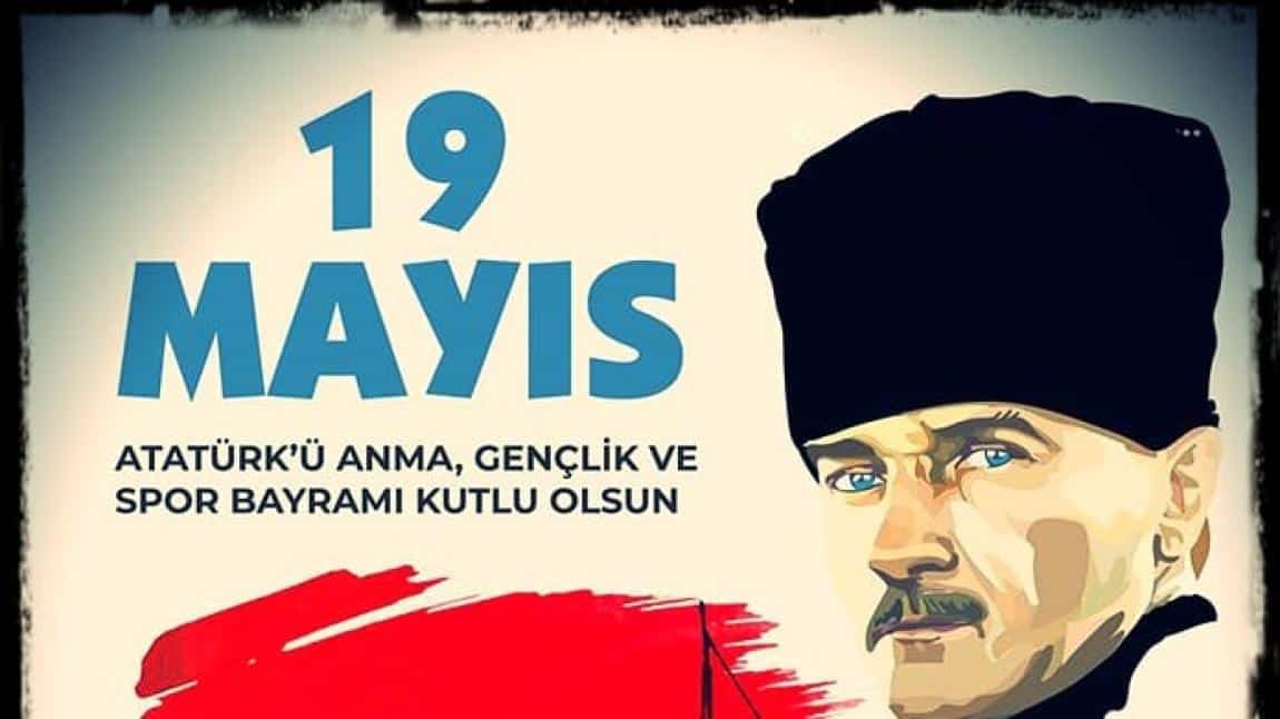 19 Mayıs Atatürk'ü Anma Gençlik ve Spor Bayramımız Kutlu Olsun!...